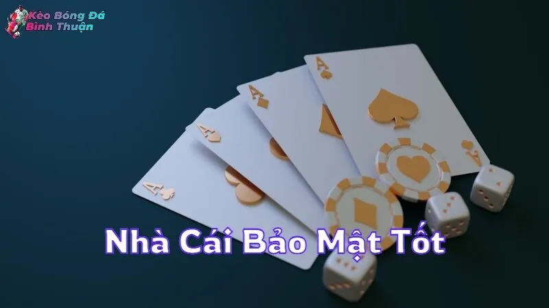 Nhà Cái Bảo Mật Tốt An Toàn Nhất Cho Người Chơi