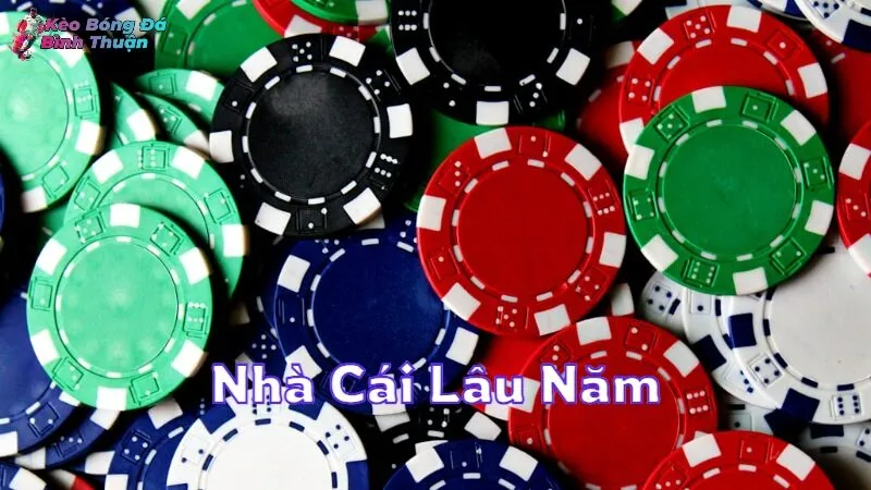 Nhà Cái Lâu Năm Được Game Thủ Tin Dùng